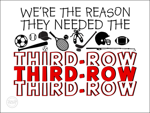 We're the reason they needed the THIRD-ROW