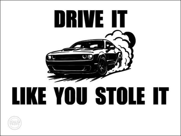 DRIVE IT LIKE YOU STOLE IT 3