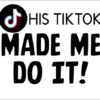 HIS TIKTOK MADE ME DO IT!