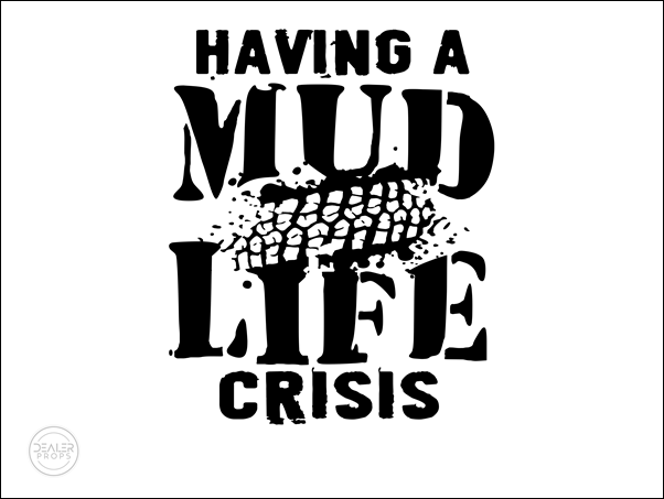 HAVING A MUD LIFE CRISIS!